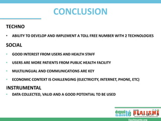 CONCLUSION
TECHNO
• ABILITY TO DEVELOP AND IMPLEMENT A TOLL FREE NUMBER WITH 2 TECHNOLOGIES
SOCIAL
• GOOD INTEREST FROM US...
