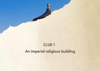 CLUE 1
An imperial religious building
 