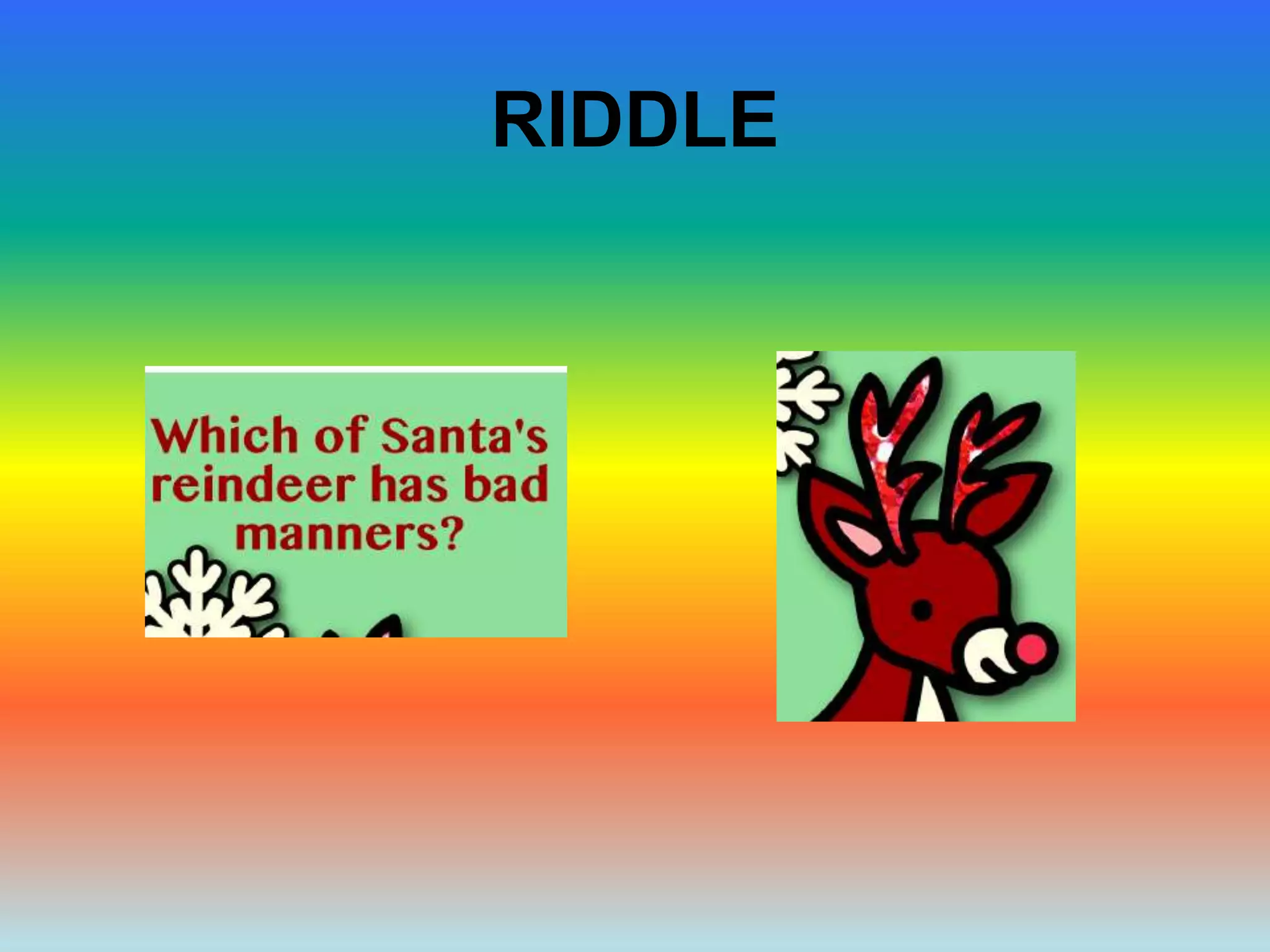 RIDDLE
 