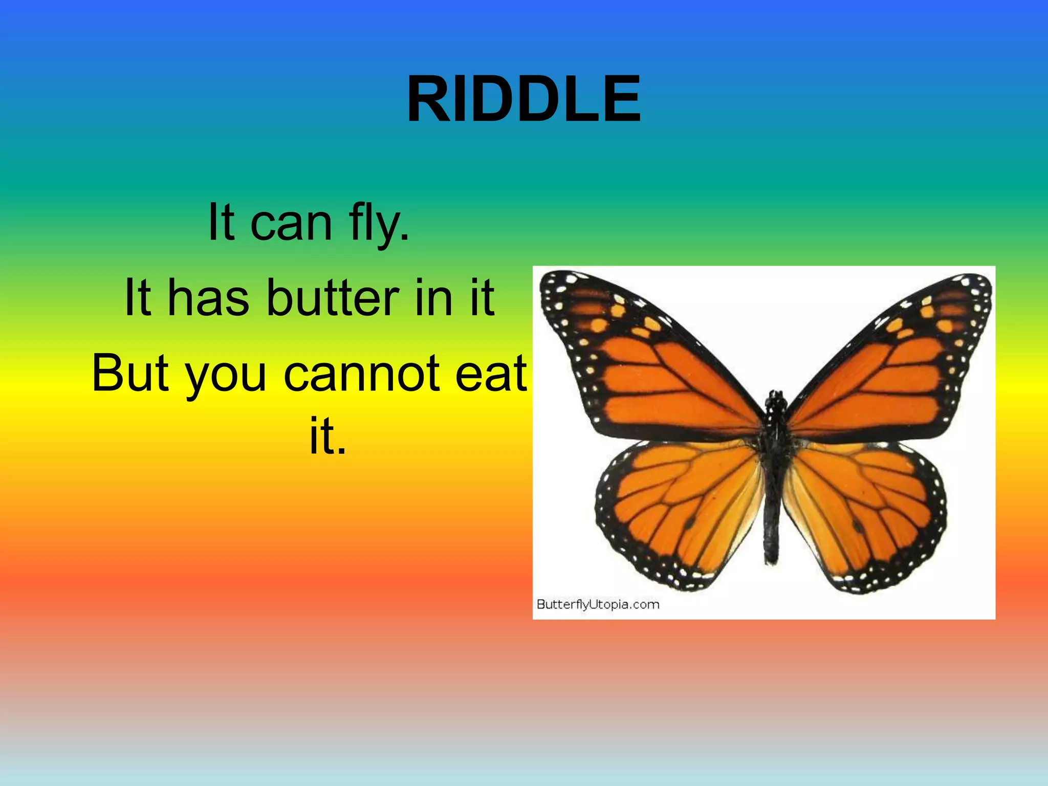 RIDDLE
It can fly.
It has butter in it
But you cannot eat
it.
 