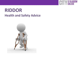 RIDDOR
Health and Safety Advice
 