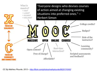 CC By Mathieu Plourde, 2013 – http://flickr.com/photos/mathplourde/8620174342/
"Everyone designs who devises courses
of action aimed at changing existing
situations into preferred ones." –
Herbert Simon