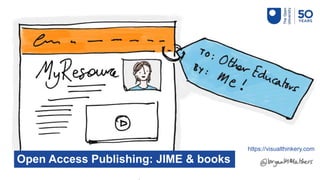 Open Access Publishing: JIME & books
https://visualthinkery.com
 