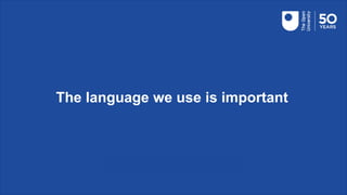 The language we use is important
 