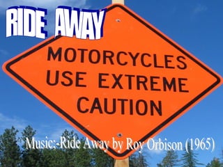 Music;-Ride Away by Roy Orbison (1965) RIDE  AWAY 