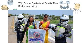 With School Students at Sarada River
Bridge near Vizag
1q q 1 i1 na
 