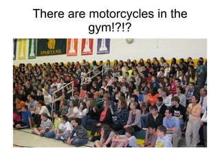 There are motorcycles in the gym!?!? 