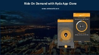 Ride On Demand with Ryda App Clone
www.esiteworld.com
 