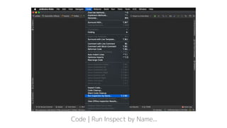 Code | Run Inspect by Name...
 