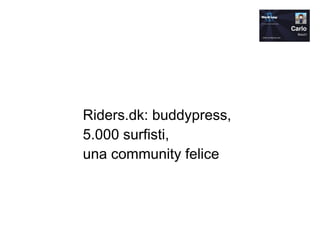 Riders.dk: buddypress, 5.000 surfisti,  una community felice  