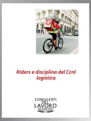 Riders e disciplina del Ccnl
logistica
 