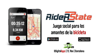 Juego social para los amantes de la bicicleta 
BDigitalApps | 12. Nov | Barcelona  