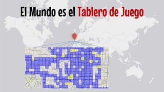El Mundo es el Tablero de Juego  