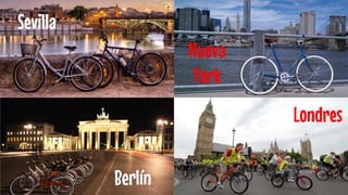 Berlín 
Londres 
Nueva York 
Sevilla  