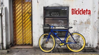 Bicicleta 
Bicicleta  