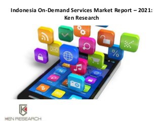 Indonesia On-Demand Services Market Report – 2021:
Ken Research
 