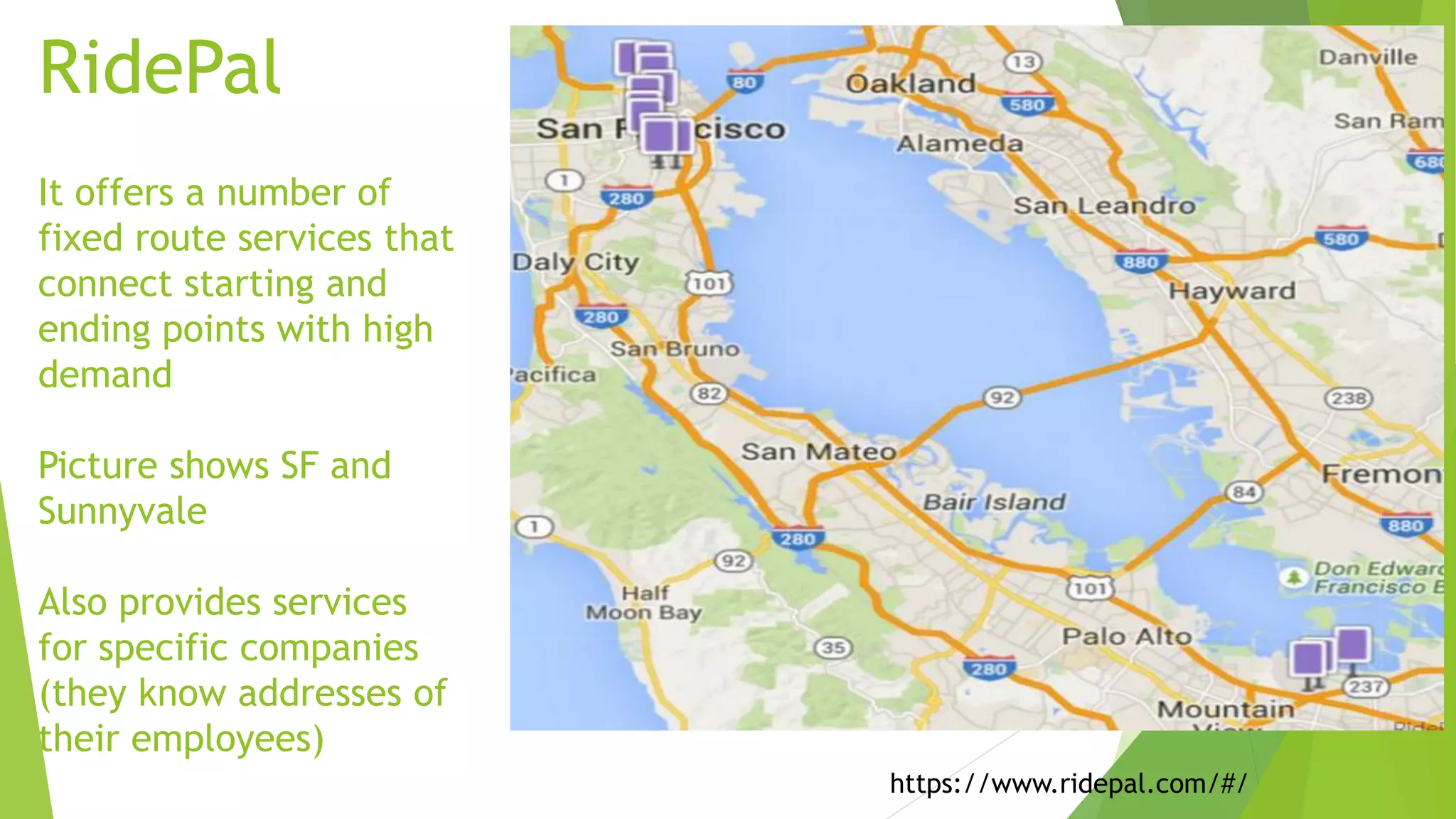 Design Services that Better Match Real Demand
 Use big data to understand
 People’s actual starting and ending points by time of day
 Provide direct services for high density routes and times
 Fewer stops reduce travel times, thus increasing user value
 Increase number of vehicles if demand emerges
 Vehicles follow multiple routes during day, facilitated by GPS
 Real densities and demand should determine fixed routes
 Vans and cars follow demand as it changes from commuting to shopping
during middle of day and back to commuting in evening
 During non-peak commuting times, vehicles can also be used for other
transport needs, such as deliveries (see below)
 