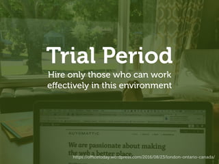 Trial Period
Hire only those who can work
eﬀectively in this environment
https://oﬃcetoday.wordpress.com/2016/08/23/london-ontario-canada/
 