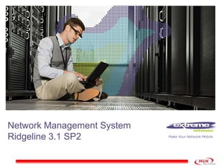 Network Management System
Ridgeline 3.1 SP2
 