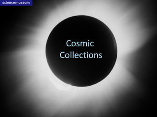 Cosmic  Collections 
