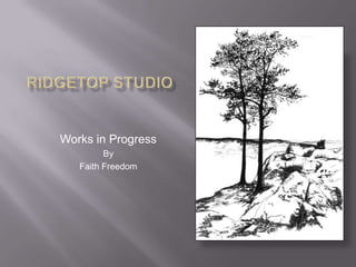 Works in Progress
         By
   Faith Freedom
 