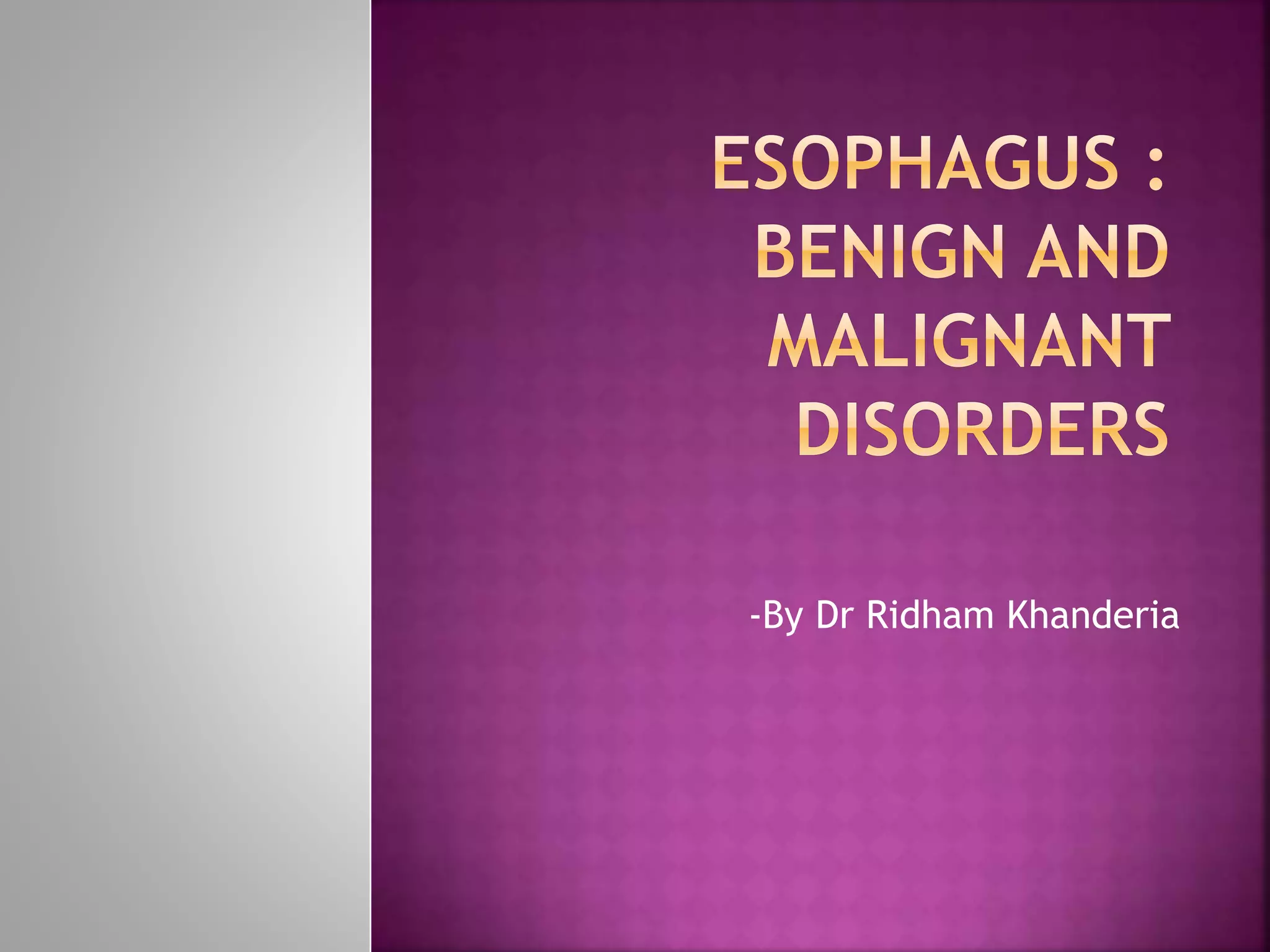 Esophagus : Benign and Malignant diseases | PPTX