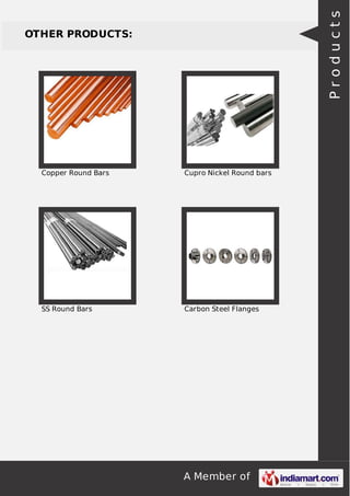 Products

OTHER PRODUCTS:

Copper Round Bars

Cupro Nickel Round bars

SS Round Bars

Carbon Steel Flanges

A Member of

 