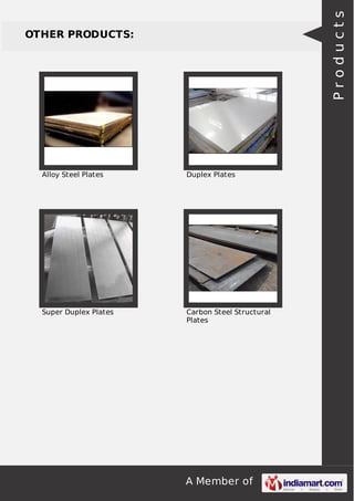 Products

OTHER PRODUCTS:

Alloy Steel Plates

Duplex Plates

Super Duplex Plates

Carbon Steel Structural
Plates

A Member of

 