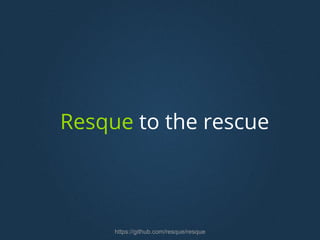 Resque to the rescue
https://github.com/resque/resque
 