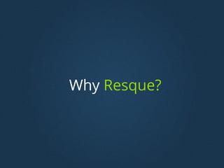 Why Resque?
 