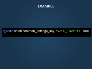 @redis.setbit common_settings_key, WALL_ENABLED, true
EXAMPLE
 