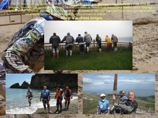 Día 27. Hoy es un día de recorrido corto y trialeras de dificultad que realizamos por la mañana y en la zona de
Cadavedo, tenemos que aprovechar el tiempo ya que una parte de nosotros se desplazan a Madrid, otra a Santiago y
nosotros a Vigo, tenemos que agradecer al clan de los asturcones lo bien que nos tratan y los sitios que nos enseñan
               sin ellos no hubiera sido posible esta bonitas jornada de enduro.
                                          Hasta la próxima amigos
 