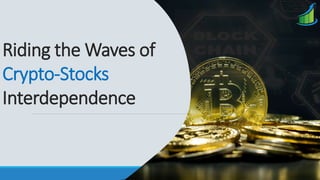 Riding the Waves of
Crypto-Stocks
Interdependence
 