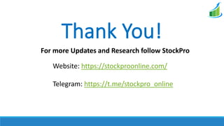 Thank You!
For more Updates and Research follow StockPro
Website: https://stockproonline.com/
Telegram: https://t.me/stockpro_online
 