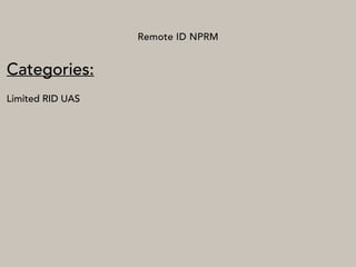 Remote ID NPRM
Categories:
Limited RID UAS
 