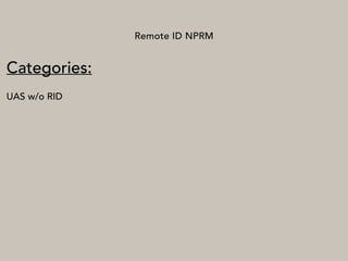 Remote ID NPRM
Categories:
UAS w/o RID
 