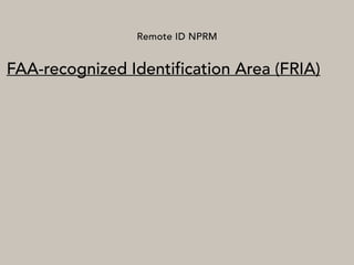 Remote ID NPRM
FAA-recognized Identification Area (FRIA)
 