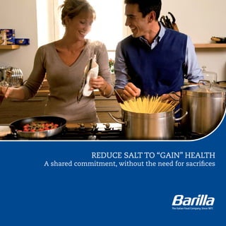 REDUCE SALT TO “GAIN” HEALTH
A shared commitment, without the need for sacrifices
 