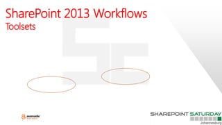 SharePoint 2013 Workflows
Toolsets
 