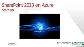 SharePoint 2013 on Azure
Start-up
 
