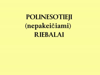 POLINESOTIEJI
(nepakei iami)č
RIEBALAI
 