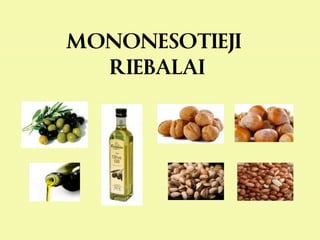 MONONESOTIEJI
RIEBALAI
 