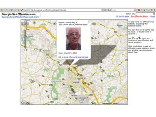 III - SC : Georgia Sex Offenders Google Maps API Überblick  Google Maps ist ein System zur Online-Visualisierung von geographischen Karten und Satellitenbildern. Die Google Maps API ist die Schnittstelle über die eine eingebettete Karte gesteuert werden kann. 