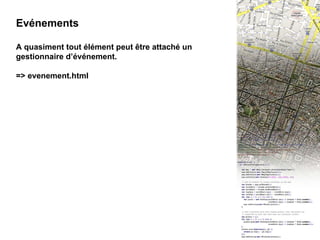 III -  4 Evénements Evénements A quasiment tout élément peut être attaché un gestionnaire d’événement. => evenement.html 