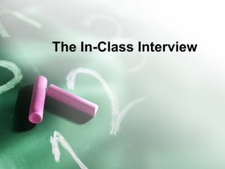 The In-Class Interview   