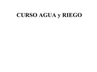 CURSO AGUA y RIEGO 