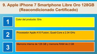 9. Apple iPhone 7 Smartphone Libre Oro 128GB
(Reacondicionado Certificado)
1
Color del producto: Gris
2
Procesador Apple A10 Fusion, Quad-Core a 2.34 GHz
3
Memoria interna de 128 GB y memoria RAM de 2 GB
 