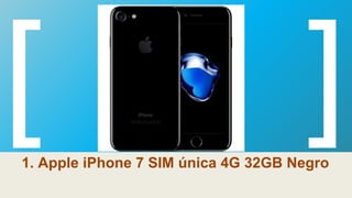 1. Apple iPhone 7 SIM única 4G 32GB Negro
 