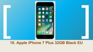 10. Apple iPhone 7 Plus 32GB Black EU
 