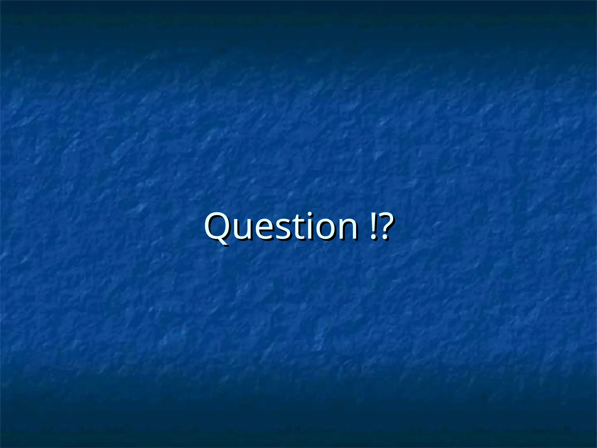 Question !?
Question !?
 